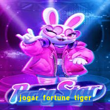 jogar fortune tiger de graca